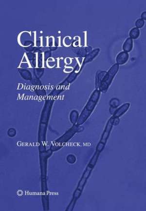 Clinical Allergy: Diagnosis and Management de Gerald W. Volcheck