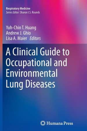 A Clinical Guide to Occupational and Environmental Lung Diseases de Yuh-Chin T. Huang