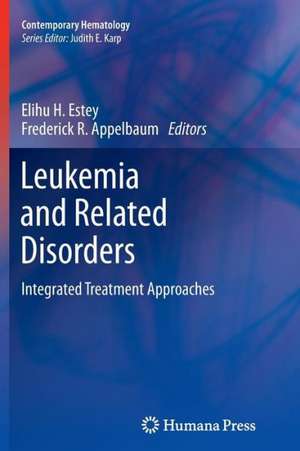 Leukemia and Related Disorders: Integrated Treatment Approaches de Elihu H. Estey