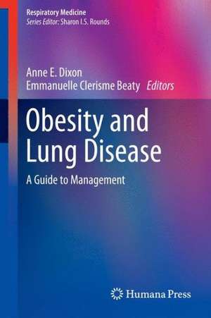 Obesity and Lung Disease: A Guide to Management de Anne E. Dixon