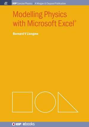 Modelling Physics with Microsoft Excel de Bernard V Liengme