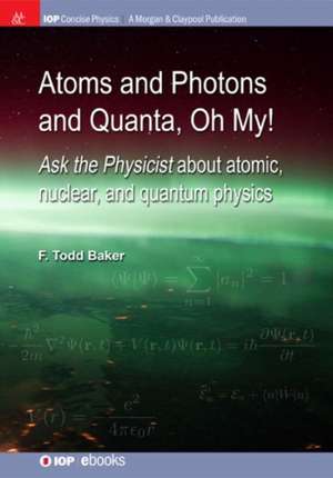 Atoms and Photons and Quanta, Oh My! de F Todd Baker