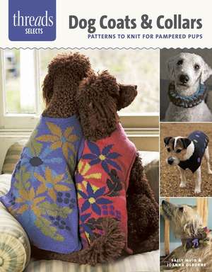 Dog Coats & Collars: Patterns to Knit for Pampered Pets de Sally Muir