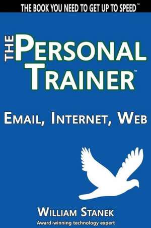 Email, Internet, Web: The Personal Trainer de Stanek, William