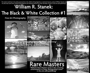 William R. Stanek. The Black and White Collection #1: Fine Art Photography Rare Masters de William R. Stanek