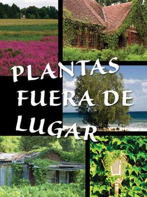 Plantas Fuera de Lugar (Plants Out of Place ) de Courtney Farrell