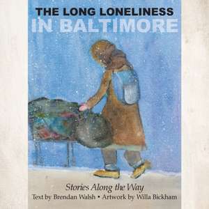 The Long Loneliness in Baltimore de Brendan Walsh