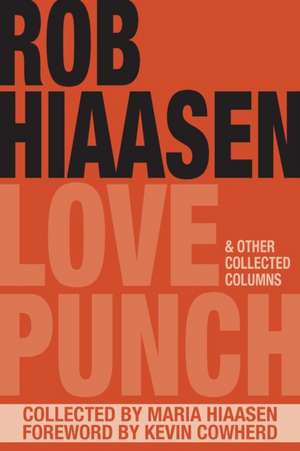 Love Punch & Other Collected Columns de Rob Hiaasen