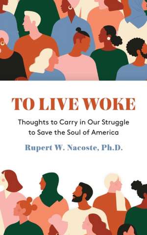 To Live Woke de Rupert W. Nacoste