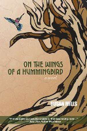 On the Wings of a Hummingbird de Susan Mills