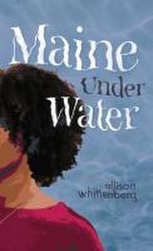 Maine Under Water de Allison Whittenberg