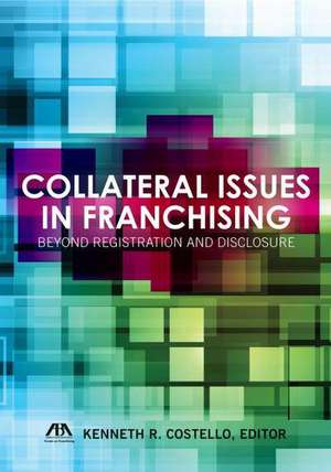 Collateral Issues in Franchising: Beyond Registration and Disclosure de Kenneth R. Costello