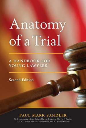 Anatomy of a Trial: A Handbook for Young Lawyers de Paul Mark Sandler