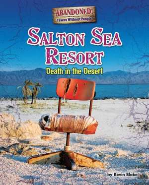 Salton Sea Resort: Death in the Desert de Kevin Blake