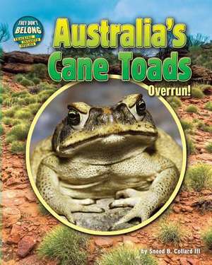 Australia's Cane Toads: Overrun! de Sneed B. Collard