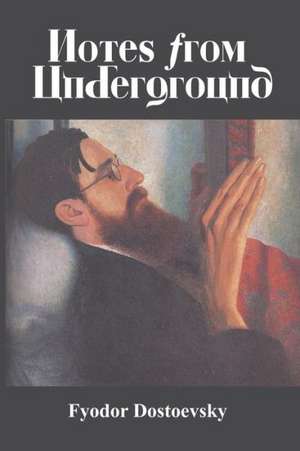 Notes from Underground de Fyodor Mikhailovich Dostoevsky