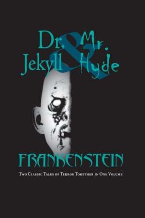 Dr. Jekyll and Mr. Hyde & Frankenstein