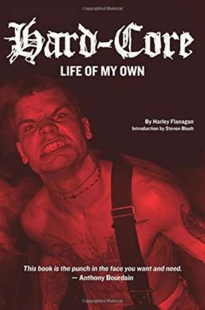 Hard-Core: Life of My Own de Harley Flanagan