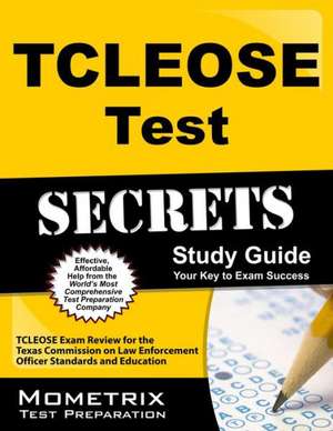 TCLEOSE Test Secrets: TCLEOSE Exam Review for the Texas Commission on Law Enforcement Officer Standards and Education de Mometrix Media LLC