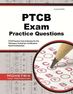 PTCB Exam Practice Questions: PTCB Practice Tests & Review for the Pharmacy Technician Certification Board Examination de Mometrix Media LLC