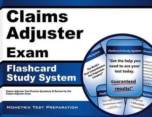 Claims Adjuster Exam Flashcard Study System: Claims Adjuster Test Practice Questions and Review for the Claims Adjuster Exam de Claims Adjuster Exam Secrets Test Prep