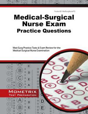 Medical-Surgical Nurse Exam Practice Questions: Med-Surg Practice Tests & Exam Review for the Medical-Surgical Nurse Examination de Med-Surg Exam Secrets Test Prep