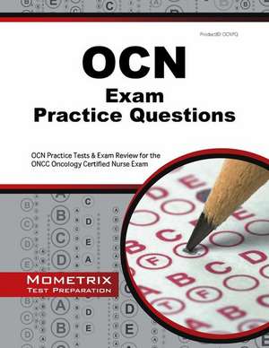 OCN Exam Practice Questions: OCN Practice Tests & Exam Review for the Oncc Oncology Certified Nurse Exam de Ocn Exam Secrets Test Prep