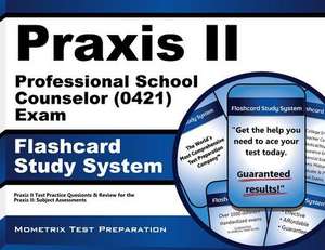 Praxis II Professional School Counselor (5421) Exam Flashcard Study System: Praxis II Test Practice Questions and Review for the Praxis II Subject Ass de Praxis II Exam Secrets Test Prep