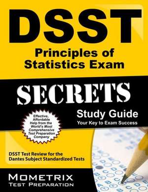 DSST Principles of Statistics Exam Secrets Study Guide: DSST Test Review for the Dantes Subject Standardized Tests de Mometrix Media