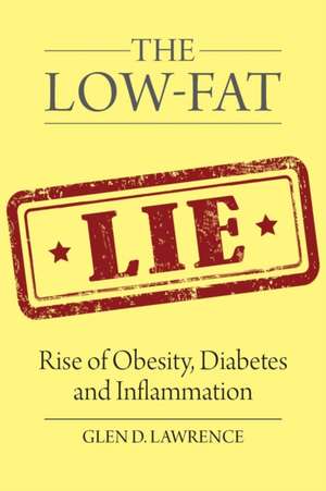 The Low-Fat Lie de Glen D. Lawrence