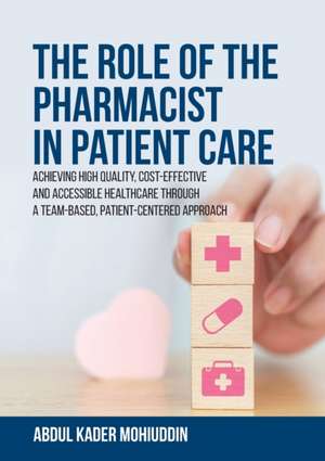 The Role of the Pharmacist in Patient Care de Abdul Kader Mohiuddin