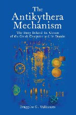 The Antikythera Mechanism de Evaggelos Vallianatos