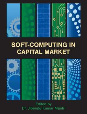 Soft-Computing in Capital Market de Jibendu Kumar Mantri