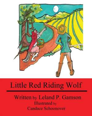 Little Red Riding Wolf de Leland P. Gamson