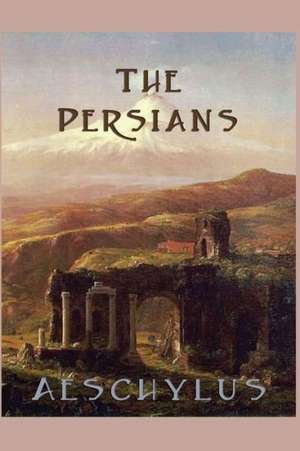 The Persians de Aeschylus Aeschylus