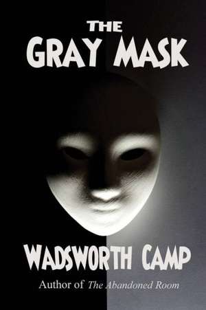 The Gray Mask de Wadsworth Camp