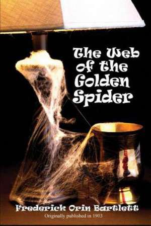 The Web of the Golden Spider de Frederick Orin Bartlett