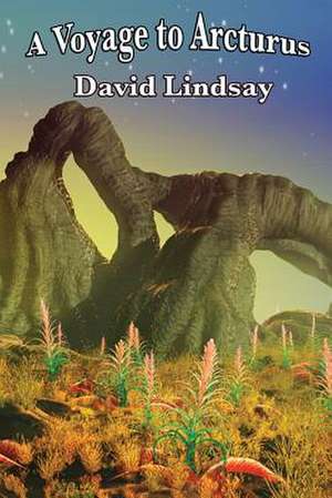 A Voyage to Arcturus de David Lindsay