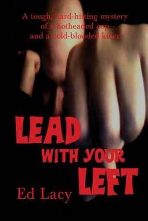 Lead with Your Left: The Story of a Gringa Teacher in Chile de Ed Lacy