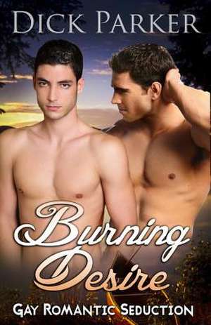 Burning Desire de Dick Parker