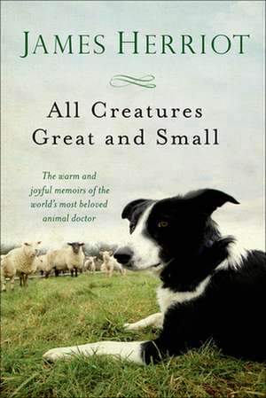 All Creatures Great and Small: Dealing with Frustration de James Herriot