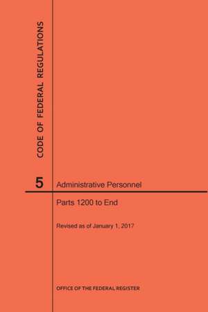 Code of Federal Regulations Title 5, Administrative Personnel, Parts 1200-End, 2017 de Nara