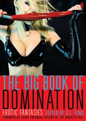 The Big Book of Domination: Erotic Fantasies de D.L. King