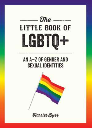 The Little Book of LGBTQ+ de Harriet Dyer