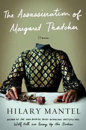 ASSASSINATION OF MARGARET THATCHER THE de HILARY MANTEL