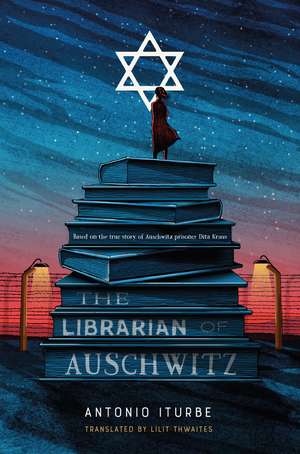 The Librarian of Auschwitz de Antonio Iturbe