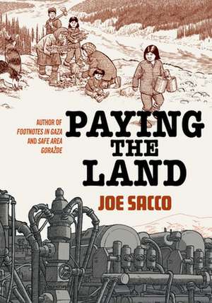 Paying the Land de Joe Sacco