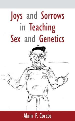 Joys and Sorrows in Teaching Sex and Genetics de Alain F. Corcos