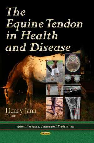 Equine Tendon in Health & Disease de Henry Jann