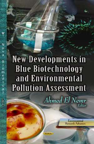 New Developments in Blue Biotechnology & Environmental Pollution Assessment de Ahmed El-Nemr